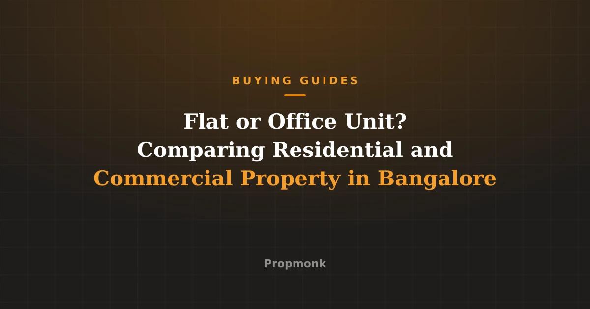 Flat or Office Unit? Comparing Residential and Commercial Property in Bangalore
