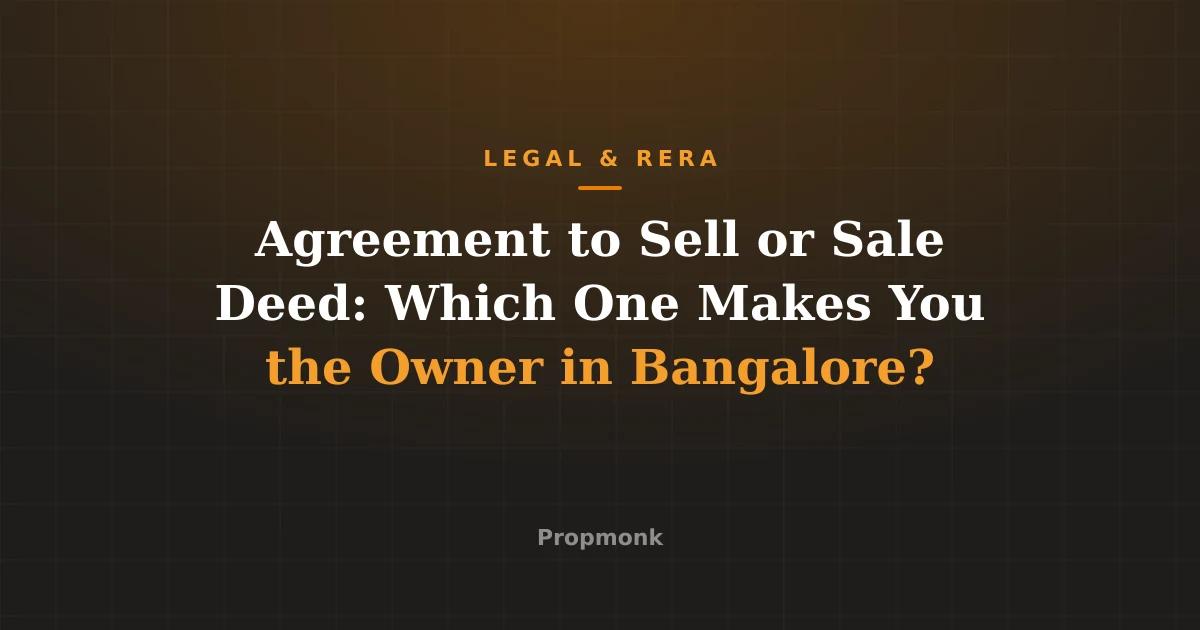 Agreement to Sell or Sale Deed: Which One Makes You the Owner in Bangalore?