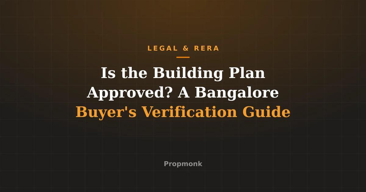 Is the Building Plan Approved? A Bangalore Buyer's Verification Guide