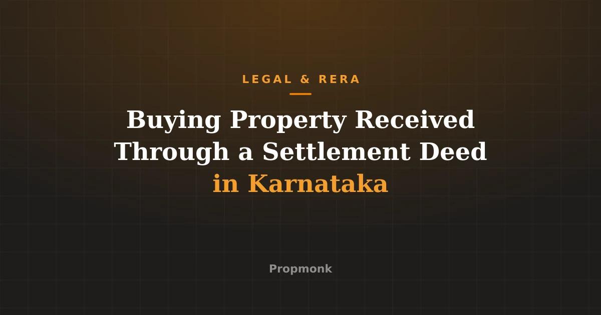 Buying Property Received Through a Settlement Deed in Karnataka